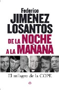 De La Noche A La Mañana: El Milagro De La Cope por Federico Jimenez Losantos