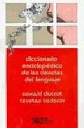 Diccionario Enciclopedico De Las Ciencias Del Lenguaje (23ª Ed.) por Oswald Ducrot;
Tzvetan Todorov