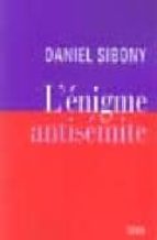 l enigme antisemite: sur l antisemitisme-daniel sibony-9782020680301 l enigme antisemite: sur l antisemitisme-daniel sibony-9782020680301