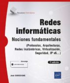 redes informaticas: nociones fundamentales, protocolos, arquitecturas, redes inalambricas, virtualizacion, seguridad, ipv-9782409024801