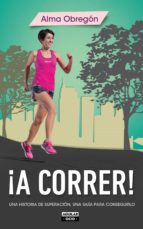 ¡a correr! (ebook)-alma obregon-9788403506701 ¡a correr! (ebook)-alma obregon-9788403506701