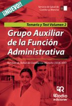 grupo auxiliar de la función administrativa del servicio de salud de castilla la mancha. temario y test. volumen 2.-9788416745401 grupo auxiliar de la función administrativa del servicio de salud de castilla la mancha. temario y test. volumen 2.-9788416745401