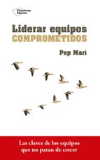 liderar equipos comprometidos-pep mari-9788416820801 liderar equipos comprometidos-pep mari-9788416820801
