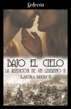 bajo el cielo (la rendición de un libertino 2) (ebook)-laura mercé-9788417540401 bajo el cielo (la rendición de un libertino 2) (ebook)-laura mercé-9788417540401