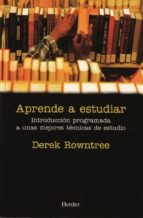 aprende a estudiar-dereck rowntree-9788425406201 aprende a estudiar-dereck rowntree-9788425406201