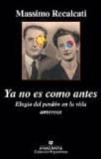 ya no es como antes: elogio del perdon en la vida amorosa-massimo recalcati-9788433963901 ya no es como antes: elogio del perdon en la vida amorosa-massimo recalcati-9788433963901