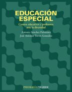 educacion especial: centros educativos y profesores ante la diver sidad-jose antonio torres gonzalez-9788436816501 educacion especial: centros educativos y profesores ante la diver sidad-jose antonio torres gonzalez-9788436816501