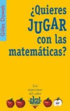 ¿quieres jugar con las matematicas?-gilles dowek-9788446021001 ¿quieres jugar con las matematicas?-gilles dowek-9788446021001