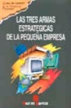 tres armas estrategicas de la pequeña empresa-9788479781101 tres armas estrategicas de la pequeña empresa-9788479781101