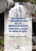 fisicoquimica y microbiologia de los medios acuaticos: tratamient o y control de calidad de aguas-rafael marin galvin-9788479785901 fisicoquimica y microbiologia de los medios acuaticos: tratamient o y control de calidad de aguas-rafael marin galvin-9788479785901