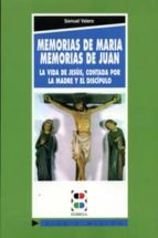 memorias de maria, memorias de juan la vida de jesus contada por la madre y el discipulo-samuel valero lorenzo-9788489761001 memorias de maria, memorias de juan la vida de jesus contada por la madre y el discipulo-samuel valero lorenzo-9788489761001