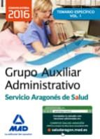 GRUPO AUXILIAR ADMINISTRATIVO DEL SERVICIO ARAGONES DE SALUD. TEMARIO MATERIA ESPECIFICA VOLUMEN 1
