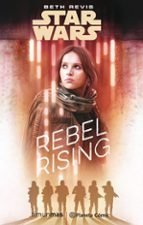 star wars: rogue one rebel rising (novela)-beth revis-9788491730101 star wars: rogue one rebel rising (novela)-beth revis-9788491730101