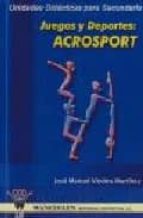 juegos y deportes: acrosport (unidades didacticas para secundaria )-jose manuel viedma martinez-9788496382701 juegos y deportes: acrosport (unidades didacticas para secundaria )-jose manuel viedma martinez-9788496382701