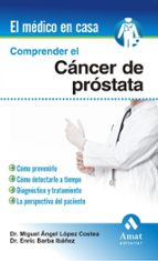 comprender el cancer de prostata-miguel a. lopez costea-9788497353601 comprender el cancer de prostata-miguel a. lopez costea-9788497353601