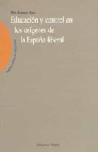 educacion y control en los origenes de la españa liberal-elias ramirez aisa-9788497420501 educacion y control en los origenes de la españa liberal-elias ramirez aisa-9788497420501