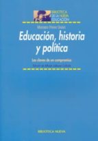 educacion, historia y politica: las claves de un compromiso-mariano perez galan-9788497429801 educacion, historia y politica: las claves de un compromiso-mariano perez galan-9788497429801
