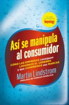 así se manipula al consumidor (ebook)-martin lindstrom-9788498751901 así se manipula al consumidor (ebook)-martin lindstrom-9788498751901