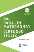 guía para un matrimonio virtuoso y feliz (ebook)-marina echeverri-hoyos-9789581204601 guía para un matrimonio virtuoso y feliz (ebook)-marina echeverri-hoyos-9789581204601