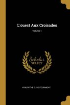 LOUEST AUX CROISADES; VOLUME 1