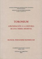 toronium: aproximacion a la historia de una tierra medieval: gali cia y portugal en la edad media-manuel fernandez rodriguez-9788400082611 toronium: aproximacion a la historia de una tierra medieval: gali cia y portugal en la edad media-manuel fernandez rodriguez-9788400082611