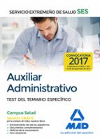 auxiliar administrativo del servicio extremeño de salud (ses): test del temario especifico-9788414210611 auxiliar administrativo del servicio extremeño de salud (ses): test del temario especifico-9788414210611