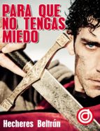 para que no tengas miedo (ebook)-beltran hecheres-9788415758211 para que no tengas miedo (ebook)-beltran hecheres-9788415758211