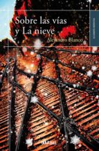 sobre las vías y la nieve (ebook)-alejandro blanco-9788415824411 sobre las vías y la nieve (ebook)-alejandro blanco-9788415824411