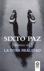 relatos de otra realidad-sixto paz-9788416364411 relatos de otra realidad-sixto paz-9788416364411