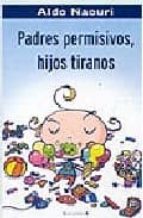 padres permisivos, hijos tiranos-aldo naouri-9788466620611 padres permisivos, hijos tiranos-aldo naouri-9788466620611