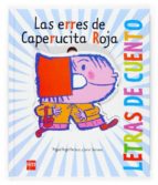 las erres de caperucita roja (letras de cuento)-miguel angel pacheco-9788467513011 las erres de caperucita roja (letras de cuento)-miguel angel pacheco-9788467513011
