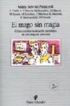 el mago sin magia: como cambiar la situacion paradojica del psico logo en la escuela-9788475094311 el mago sin magia: como cambiar la situacion paradojica del psico logo en la escuela-9788475094311