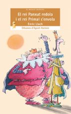 el rei panxut redola i el rei primal s envola-enric lluch-9788476601211 el rei panxut redola i el rei primal s envola-enric lluch-9788476601211