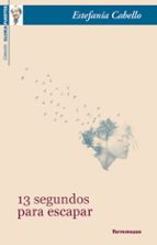 13 segundos para escapar-estefania cabello-9788478397211 13 segundos para escapar-estefania cabello-9788478397211