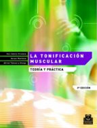 la tonificacion muscular: teoria y practica-nati garcia vilanova-antoni martinez-alfred tabuenca monge-9788480194211 la tonificacion muscular: teoria y practica-nati garcia vilanova-antoni martinez-alfred tabuenca monge-9788480194211