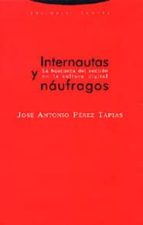 internautas y naufragos: la busqueda del sentido en la cultura di gital-jose antonio perez tapias-9788481645811 internautas y naufragos: la busqueda del sentido en la cultura di gital-jose antonio perez tapias-9788481645811