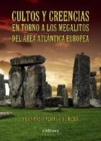 cultos y creencias en torno a los megalitos del area atlantica eu ropea-fernando alonso romero-9788484086611 cultos y creencias en torno a los megalitos del area atlantica eu ropea-fernando alonso romero-9788484086611