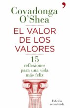 el valor de los valores: 15 reflexiones para una vida mas feliz-covadonga o shea-9788484609711 el valor de los valores: 15 reflexiones para una vida mas feliz-covadonga o shea-9788484609711