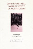 sobre el voto y la prostitucion-john stuart mill-9788493718411 sobre el voto y la prostitucion-john stuart mill-9788493718411