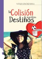 la colision de nuestros destinos-natalia sanchez diana-9788494766411 la colision de nuestros destinos-natalia sanchez diana-9788494766411