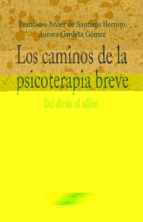 los caminos de la psicoterapia breve-fco, javier de santiago herrero-aurora gardeta gomez-9788499401911 los caminos de la psicoterapia breve-fco, javier de santiago herrero-aurora gardeta gomez-9788499401911