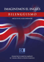imaginemos el inglés. bilingüismo-aicle en el aula infantil (ebook)-francisco garcia jimenez-mª angela ruiz de adana garrido-9788499488011 imaginemos el inglés. bilingüismo-aicle en el aula infantil (ebook)-francisco garcia jimenez-mª angela ruiz de adana garrido-9788499488011