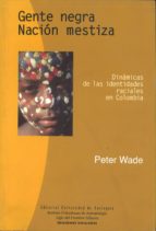 Descarga gratuita de libros electrónicos en formato de texto Gente negra, nacion mestiza