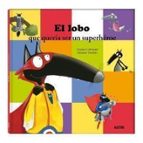 el lobo que queria ser un superheroe-orianne lallemand-eleonore thuillier-9782733899021