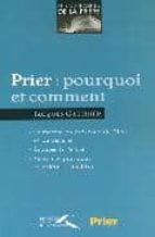 Descargar el libro google book Prier pourquoi et comment