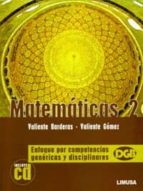 matematicas (2) y cd: enfoque por competencias genericas y discip linares-santiago valiente barderas-9786070501821 matematicas (2) y cd: enfoque por competencias genericas y discip linares-santiago valiente barderas-9786070501821