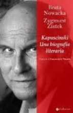 kapuscinski: una biografia literaria-beata nowacka-9788415157021 kapuscinski: una biografia literaria-beata nowacka-9788415157021