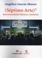 septimo arte. intertextualidad filmica-angelica garcia manso-9788415244721 septimo arte. intertextualidad filmica-angelica garcia manso-9788415244721