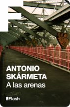 a las arenas (flash relatos) (ebook)-antonio skarmeta-9788415597421 a las arenas (flash relatos) (ebook)-antonio skarmeta-9788415597421
