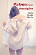 mis besos no son de cualquiera-marta garzas martin-9788416491421 mis besos no son de cualquiera-marta garzas martin-9788416491421
